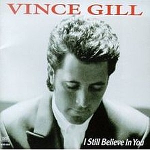 Vince Gill I Still Believe in You