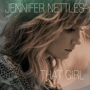 Jennifer Nettles That Girl Album Cover Jennifer Nettles That Girl Album Cover