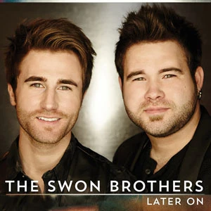 The Swon Brothers Later On Cover Art The Swon Brothers Later On Cover Art