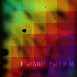 The Whistles and the Bells Cover The Whistles and the Bells Cover