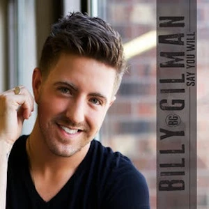 Billy Gilman Say You Will Billy Gilman Say You Will