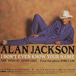 Alan Jackson I Don't Even Know Your Name cover art Alan Jackson I Don't Even Know Your Name cover art
